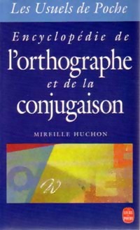 Encyclop?die de l'orthographe et de la conjugaison - Mireille Huchon