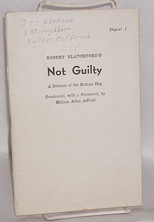 Robert Blatchford's Not Guilty: a defense of the bottom dog, condensed, with a foreword by Miriam...