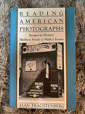 Reading American Photographs: Images As History, Mathew Brady to Walker Evans