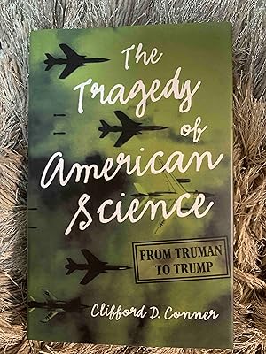 The Tragedy of American Science: From Truman to Trump