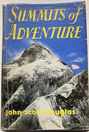 Summits Of Adventure - The Story Of Famous Mountain Climbs And Mountain Climbers