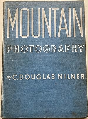 Mountain Photography - Its Art And Technique In Britain And Abroad