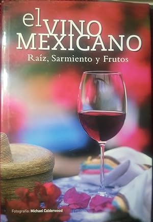 EL VINO MEXICANO Raíz , Sarmiento y Frutos