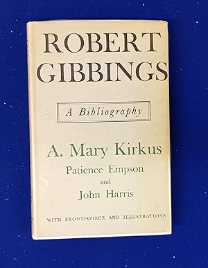 Robert Gibbings : A Bibliography. With a Chronological Checklist and Notes on the Golden Cockerel...