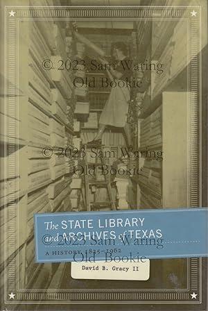 The state library and archives of Texas: a history, 1835-1962