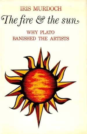 The Fire & the Sun: Why Plato Banished the Artists