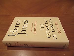 Henry James: A Biography By Leon Edel. The Conquest Of London: 1870-1883