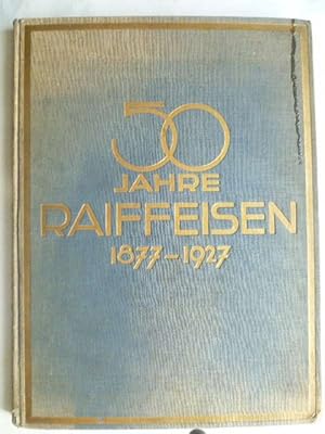 Fünfzig Jahre Raiffeisen 1877 - 1927