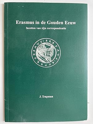 Erasmus in de Gouden Eeuw. Facetten van zijn correspondentie
