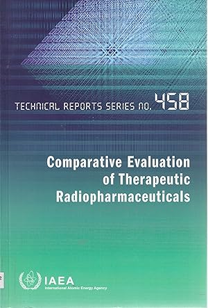 Comparative evaluation of their therapeutic radiopharmaceuticals (Technical reports series no. 458)