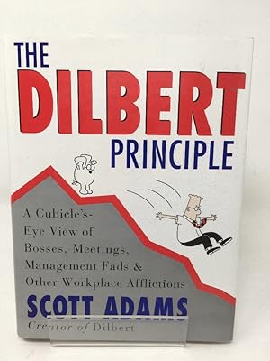 The Dilbert Principle: A Cubicle'S-Eye View of Bosses, Meetings, Management Fads & Other Workplac...