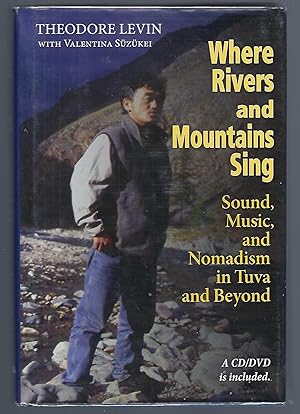 Where Rivers and Mountains Sing: Sound, Music and Nomadism in Tuva and Beyond