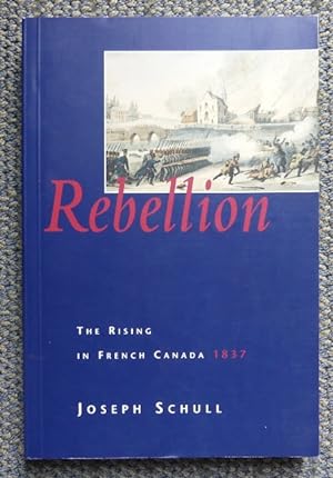 REBELLION: THE RISING IN FRENCH CANADA, 1837.