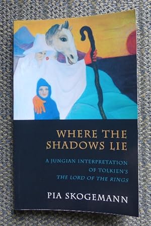 WHERE THE SHADOWS LIE: A JUNGIAN INTERPRETATION OF TOLKIEN'S THE LORD OF THE RINGS.