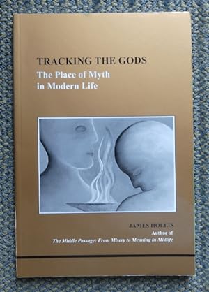 TRACKING THE GODS: THE PLACE OF MYTH IN MODERN LIFE.