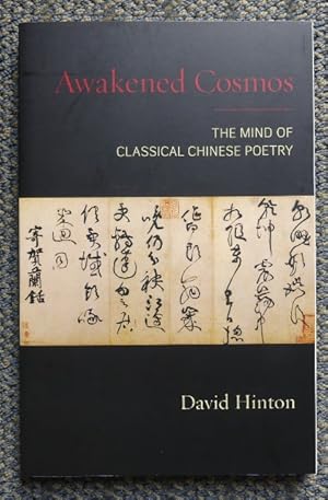 AWAKENED COSMOS: THE MIND OF CLASSICAL CHINESE POETRY.