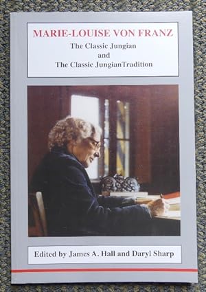 MARIE-LOUISE VON FRANZ: THE CLASSIC JUNGIAN AND THE CLASSIC JUNGIAN TRADITION.