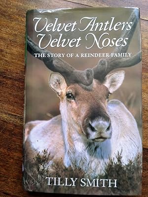 Velvet Antlers, Velvet Noses: The Story of a Reindeer Family (SIGNED)