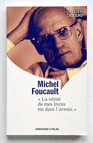 MICHEL FOUCAULT "La vérité de mes livres est dans l'avenir".