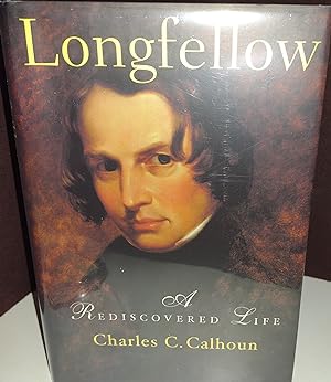 Longfellow: A Rediscovered Life // FIRST EDITION //