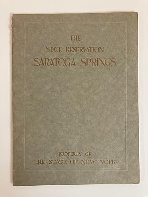 THE STATE RESERVATION AT SARATOGA SPRINGS: AN HISTORICAL AND DESCRIPTIVE STATEMENT OF THE MINERAL...