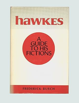 John Hawkes, A Guide to His Fictions, by Frederick Busch, 1st Edition, Issued by Syracuse Univers...