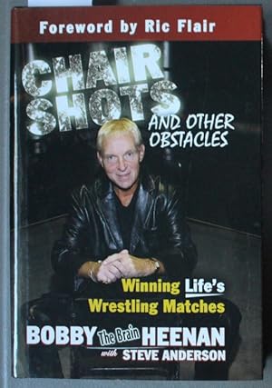 Chair Shots and Other Obstacles: Winning Life's Wrestling Matches. ( Wrestling; Autographed )