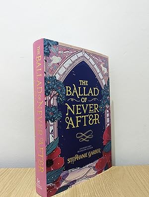 The Ballad of Never After: sequel to Once Upon A Broken Heart (Signed Hidden Cover)