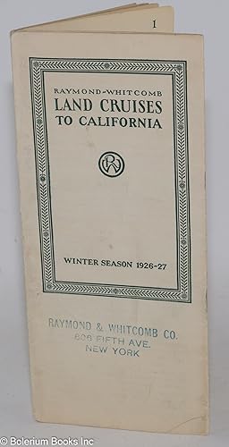 Raymond-Whitcomb Land Cruises to California. Winter Season 1926-27. The embodiment of ultra moder...