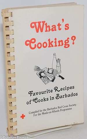 What's Cooking? Favorite Recipes of Cooks in Barbados. Compiled for the Barbados Red Cross Societ...