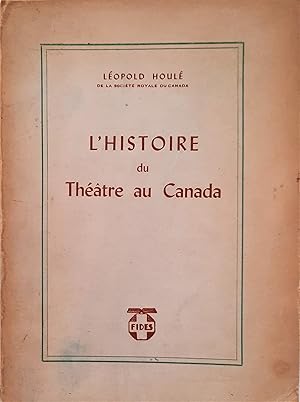 L'histoire du théâtre au Canada. Pour un retour aux classiques