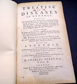 A Treatise of Diseases in General. Wherin The True Causes, Natures and Essences of All Principle ...