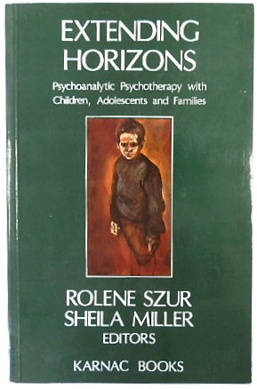 Extending Horizons: Psychoanalytic Psychotherapy with Children, Adolescents and Families