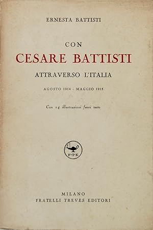 Con Cesare Battisti attraverso l'Italia. Agosto 1914 Maggio 1915