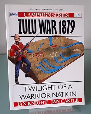 Zulu War 1879: Twilight of a warrior nation (Campaign Series No.14))