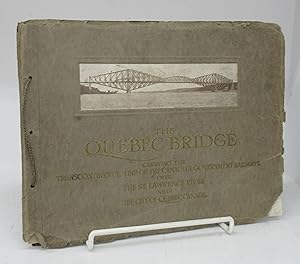 The Quebec Bridge: Carrying the Transcontinental Line of the Canadian Government Railways over th...
