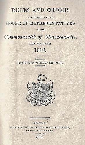 Rules and Orders To Be Observed In The House of Representatives Of the Commonwealth of Massachuse...