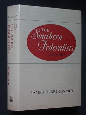 The Southern Federalists 1800-1816