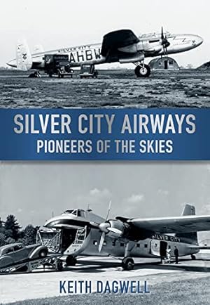 Silver City Airways : Pioneers of the Skies