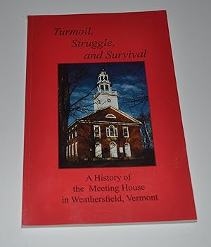 Turmoil, Struggle and Survival: A History of the Meeting House in Weathersfield Vermont