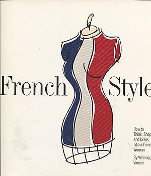 French Style; how to think, shop and dress like a French woman