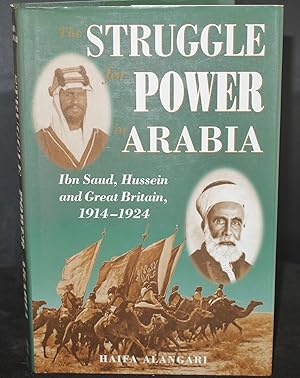 The Struggle For Power in Arabia Ibn Saud,Hussein and Great Britain 1914-1924