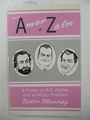 From Amor to Zalm | A Primer on B.C. Politics and its Wacky Premiers