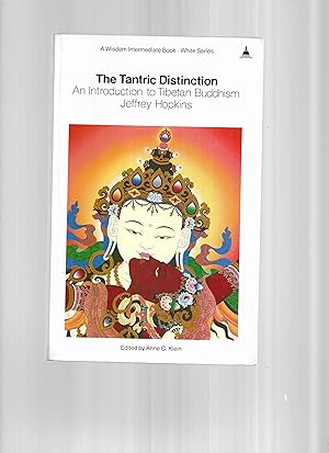 THE TANTRIC DISTINCTION: An Introduction to Tibetan Buddhism Edited By Anne C. Klein