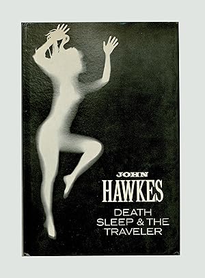 Death Sleep & the Traveler, a Novel by John Hawkes. 1974 First Edition, Published by New Directio...