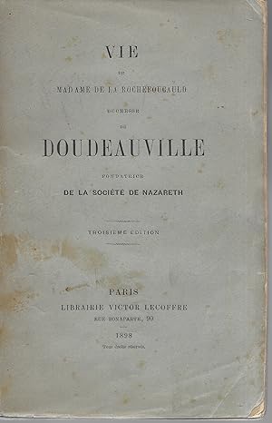 Vie de Madame De La Rochefoucauld duchesse de Doudeauville, fondatrice de la Société de Nazareth.