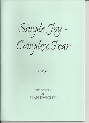 Simple Joy - Complex Fear: The Poetry of Stan Dwight