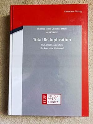 Total Reduplication: The Areal Linguistics of a Potential Universal (Studia Typologica)