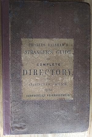 Charles Balshaw's stranger's Guide and Complete Directory to Altrincham, Bowdon, Dunham, Timperle...