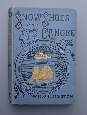 Snow-Shoes & Canoes or The Early Days of a Fur-Trader in the Hudson's Bay Territory - New & Cheap...